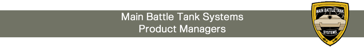 Main Battle Tank Systems Product Managers