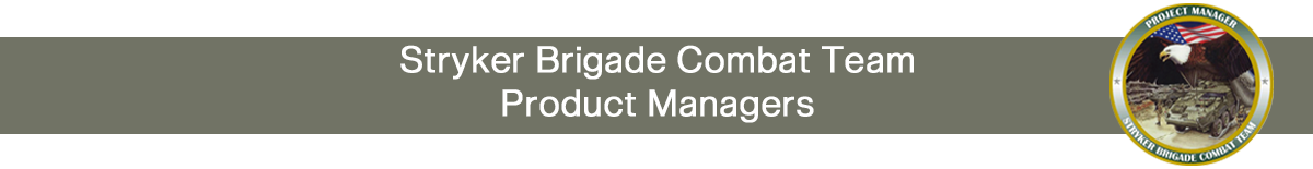 Stryker Brigade Combat Systems Product Managers